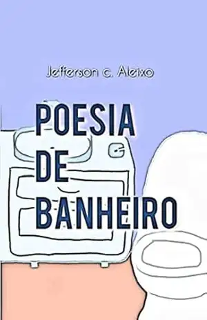 Poesia de Banheiro - Jefferson Aleixo