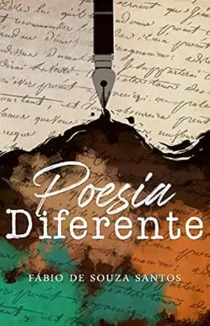 Poesia Diferente: Uma poesia diferente para o dia a dia – Fábio de Souza