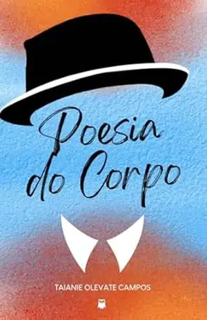 Poesia do corpo – Taianie  Olevate