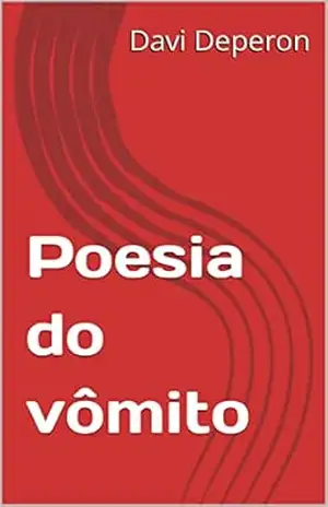 Poesia do vômito - Davi Deperon