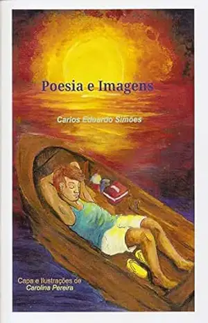 Poesia e Imagens – Carlos Eduardo  Bezerra Almeida Simões