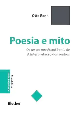 Poesia e mito: Os textos que Freud baniu de "A interpretação dos sonhos" (Série pequena biblioteca invulgar) - Otto Rank