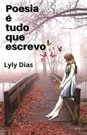 Poesia é tudo que escrevo – Kely Cristina Dias