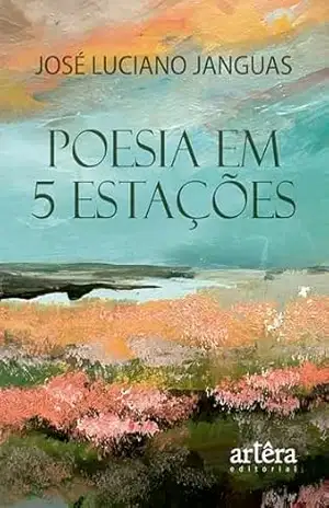 Poesia em 5 Estações - José Luciano Janguas