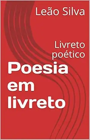 Poesia em livreto: Livreto poético (Poesia em livretos Livro 1) – Leão Silva