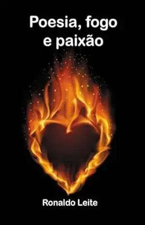 Poesia, Fogo E Paixão – Ronaldo Leite Da Silva