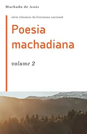 Poesia machadiana: volume 2 – Machado de Assis