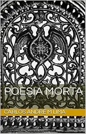 Poesia Morta – Carlos André M Lima