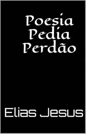 Poesia Pedia Perdão – Elias Jesus