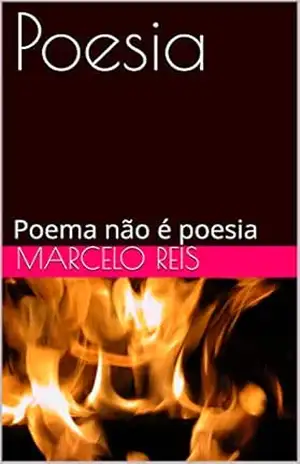 Poesia: Poema não é poesia – Marcelo Reis