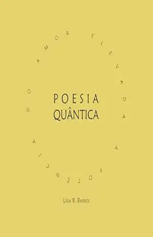 Poesia Quântica: Elevada à potência do amor – Líria B. Barros