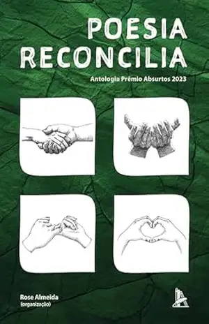 Poesia Reconcilia: Antologia Prêmio Absurtos 2023 – Rose Almeida