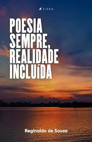 Poesia sempre, realidade incluída – Reginaldo de Souza