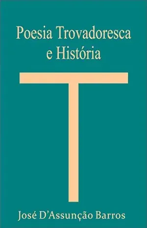 Poesia Trovadoresca e História – José D’Assunção Barros