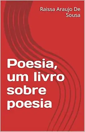 Poesia, um livro sobre poesia – Raissa Araujo De Sousa
