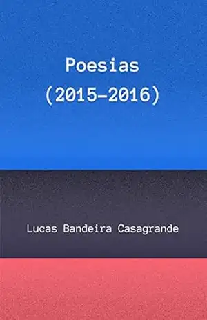 Poesias (2015–2016) – Lucas Bandeira Casagrande