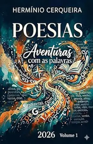 POESIAS 2016 –2026: Aventuras com as Palavras – Volume 1 – Herminio Cerqueira