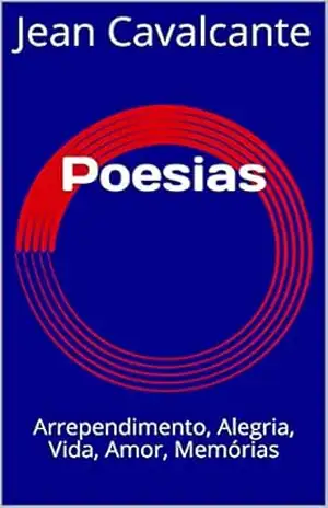 Poesias: Arrependimento, Alegria, Vida, Amor, Memórias – Jean  Cavalcante