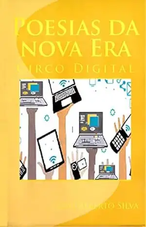 Poesias da Nova Era: Circo Digital – Luis Alberto da Silva