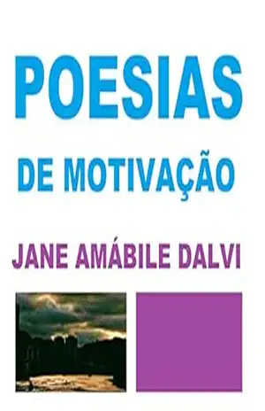 POESIAS DE MOTIVAÇÃO – JANE AMÁBILE DALVI