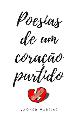 Poesias de um coração partido – Vagner Martins