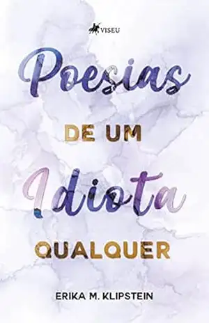 Poesias de um idiota qualquer – Erika M. Klipstein