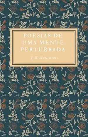 Poesias De Uma Mente Perturbada – João Bezerra Do Nascimento Neto