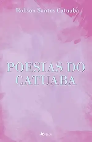 Poesias do Catuaba – Robson Santos Catuaba