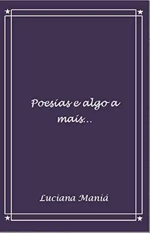 Poesias e algo a mais… (01 Livro 1) – Luciana Maniá
