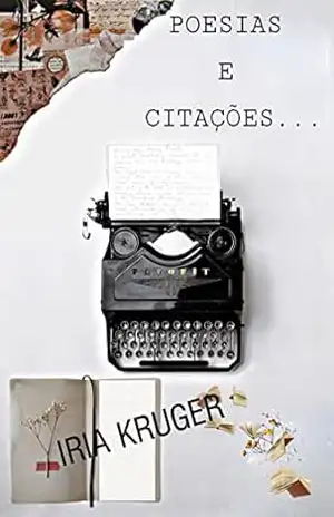 POESIAS E CITAÇÕES – IRIA  KRUGER