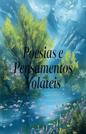 Poesias e Pensamentos Voláteis - Ciliro Coelho