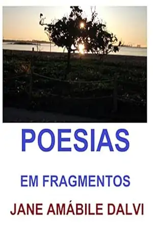 POESIAS EM FRAGMENTOS – JANE AMÁBILE DALVI
