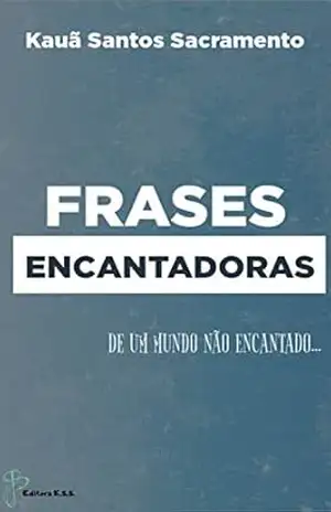 Poesias Encantadoras: De Um Mundo Não Encantado – Kauã Santos Sacramento