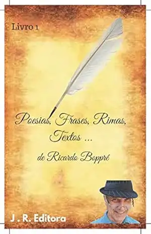 Poesias, Frases, Rimas, Textos… de Ricardo Boppré – Ricardo de Souza Boppré