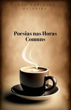 Poesias Nas Horas Comuns – João Farias De Oliveira