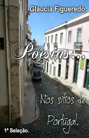 Poesias… Nos Sítios de Portugal. – Gláucia Figueredo
