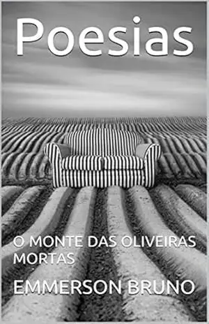 Poesias: O MONTE DAS OLIVEIRAS MORTAS – EMMERSON BRUNO
