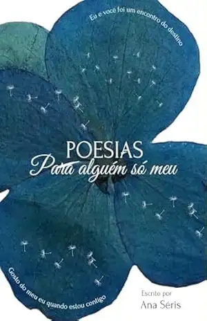 Poesias para alguém só meu - Ana Séris
