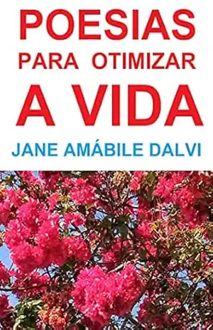 POESIAS PARA OTIMIZAR A VIDA – JANE AMÁBILE DALVI