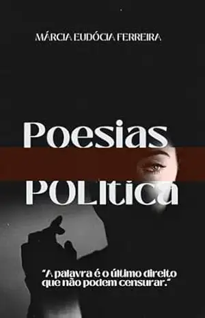 Poesias Política: A Política do Brasil em versos que gritam – MÁRCIA EUDÓCIA FERREIRA