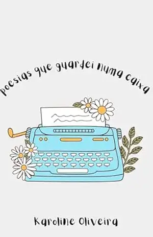 Poesias que guardei numa caixa - Karoline Oliveira
