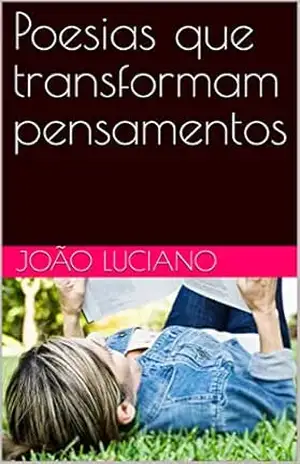 Poesias que transformam pensamentos – J Luciano Silva