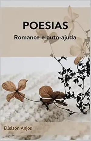 POESIAS: Romance e autoajuda – Elielson Anjos