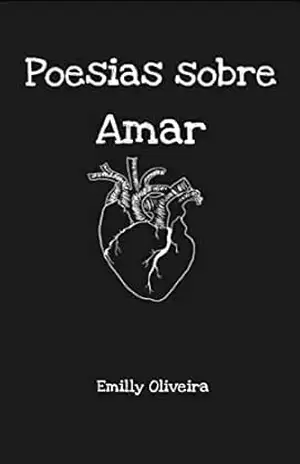 Poesias sobre amar: Para todos os tipos de amores – Emilly  Oliveira