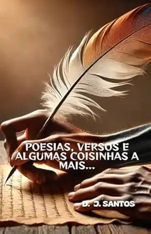 POESIAS, VERSOS E ALGUMAS COISINHAS A MAIS… – D. J.  SANTOS