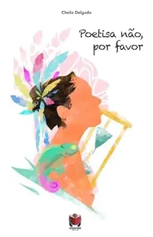 Poetisa não, por favor – Cheila Delgado