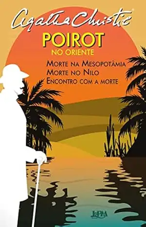 Poirot no oriente: Morte na Mesopotâmia, Morte no Nilo e Encontro com a morte – Agatha Christie