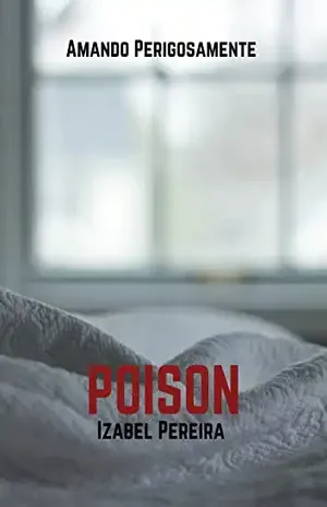 Poison: Amando Perigosamente - Izabel Pereira