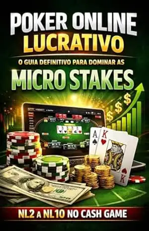 Poker online lucrativo: O Guia Definitivo para Dominar as Micro Stake – Carlos de Paula