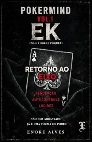 POKERMIND – EK: O jogo Invisível: retorno ao eixo – Enoke Alves